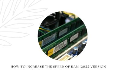 How To Increase The Speed Of RAM (2022 Version)- Know All The Steps