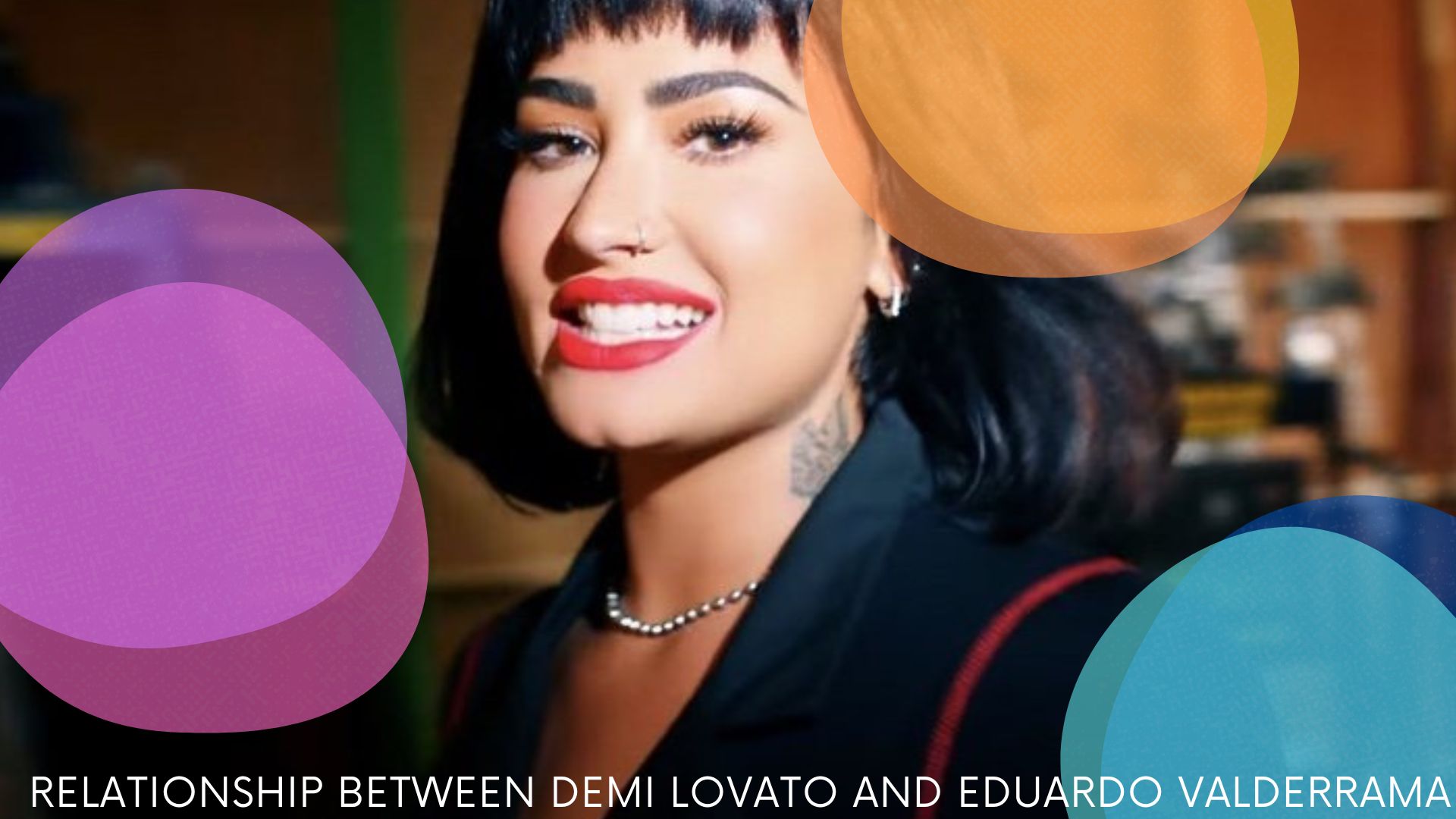 What Is The Relationship Between Demi Lovato And Eduardo Valderrama